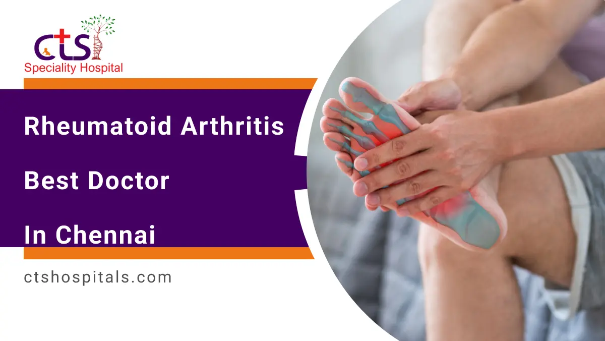 rheumatoid arthritis best doctor in chennai