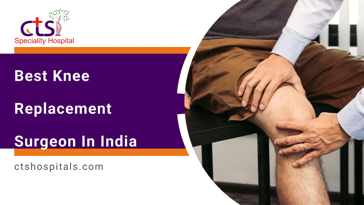 Best Knee Replacement Surgeon In India