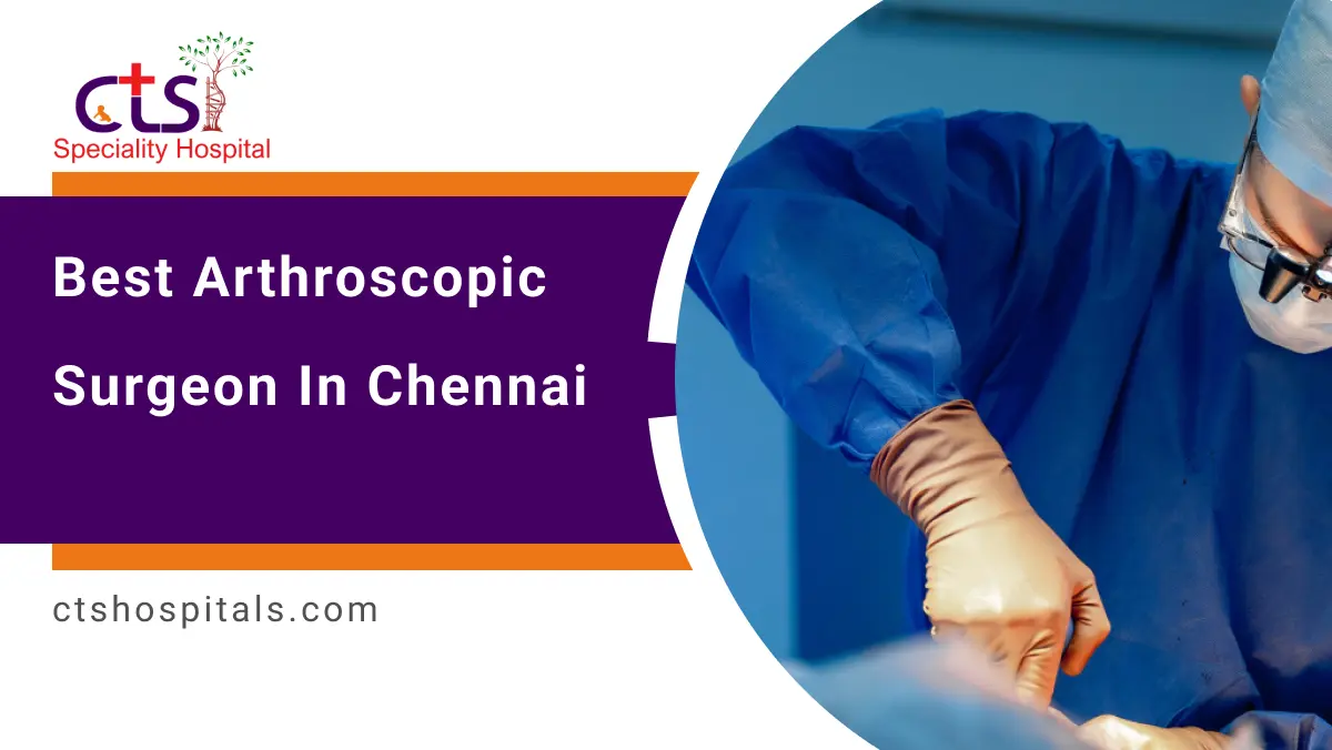 Best Arthroscopic Surgeon in Chennai