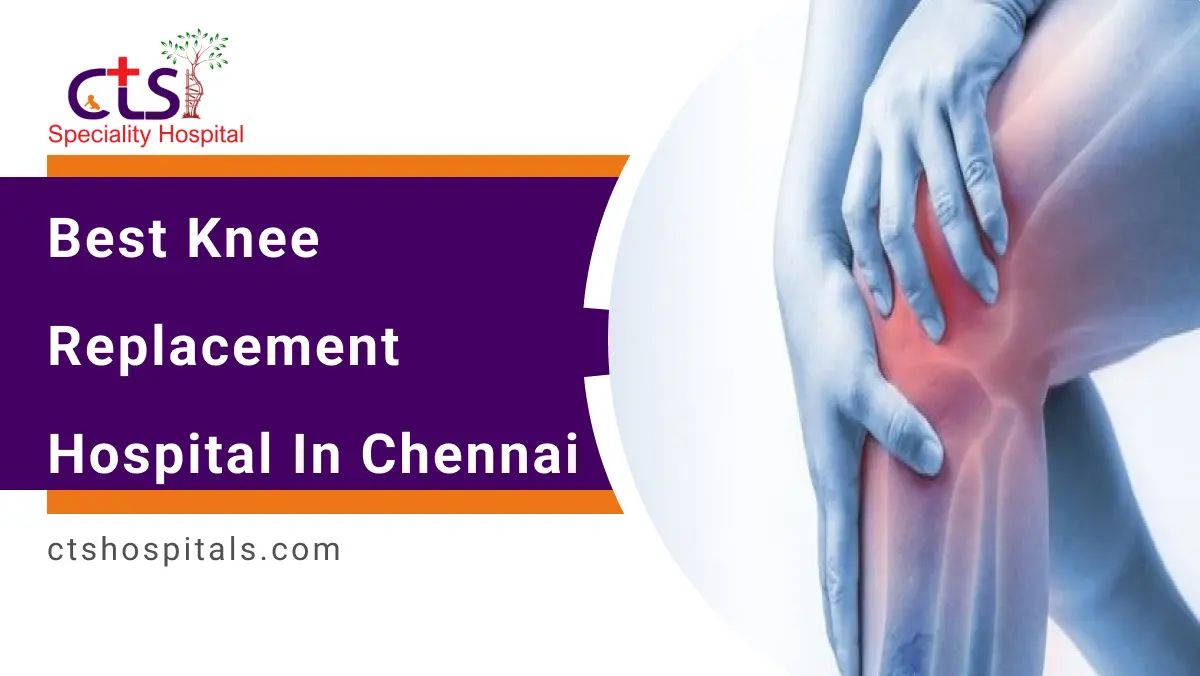 Best Knee Replacement Hospital in Chennai