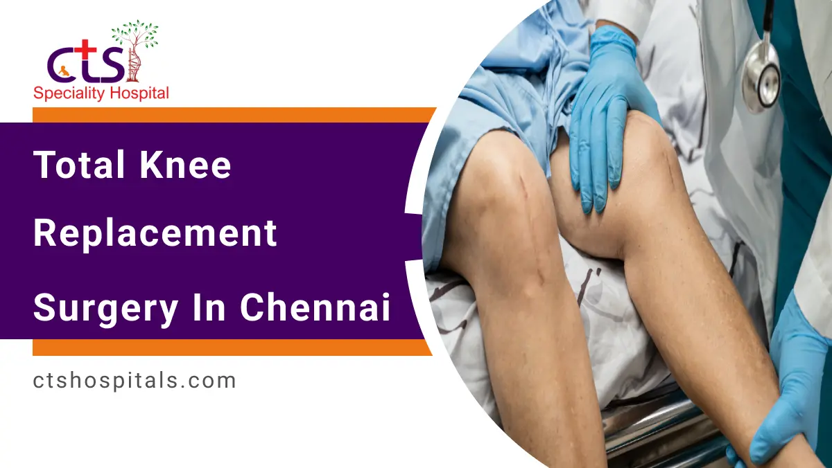 Total Knee Replacement Surgery In Chennai | CTS Hospitals