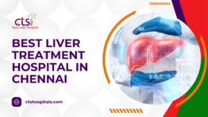 Best Liver Treatment Hospital in Chennai