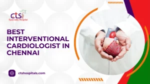 best interventional cardiologist in Chennai