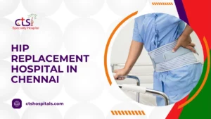 Hip Replacement Hospital in Chennai