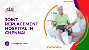 Joint replacement hospital in chennai