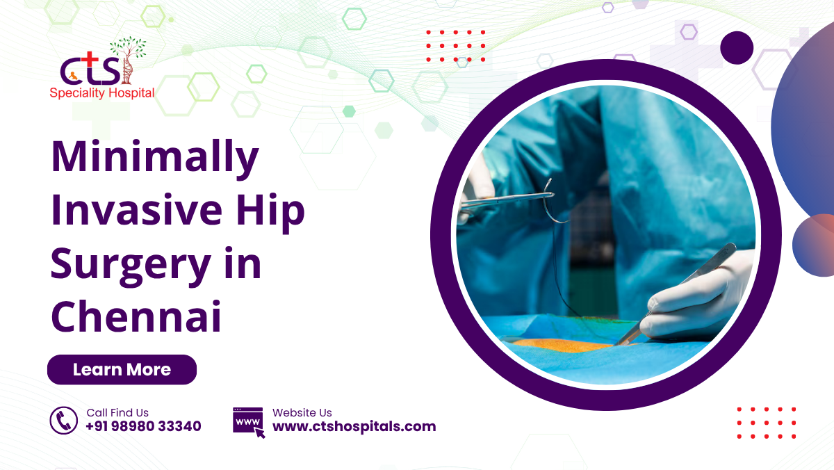 Minimally Invasive Hip Surgery in Chennai