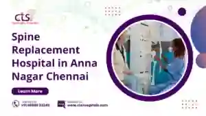 Spine Replacement Hospital in Anna Nagar Chennai
