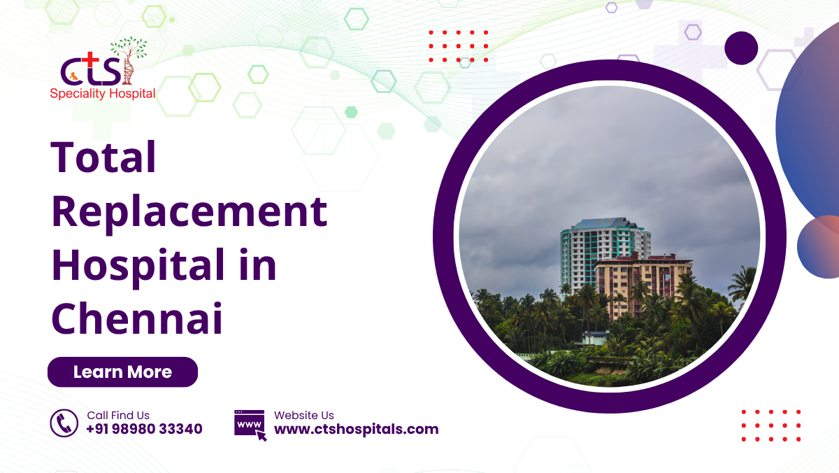 Total Replacement Hospital in Chennai