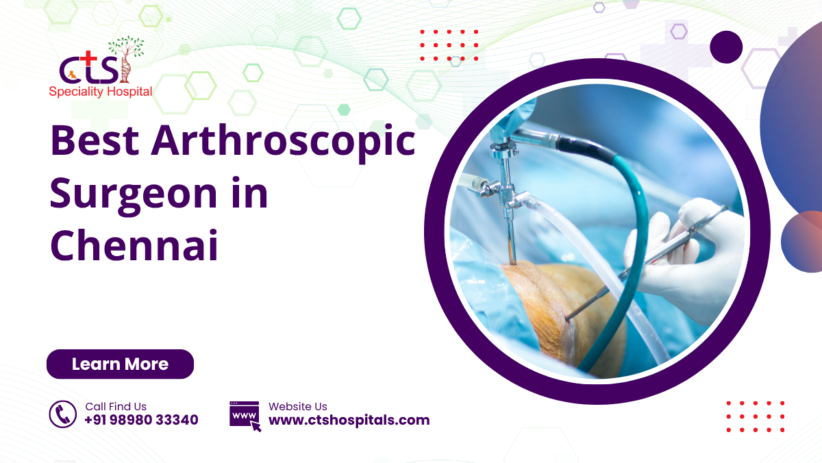Best Arthroscopic Surgeon in Chennai